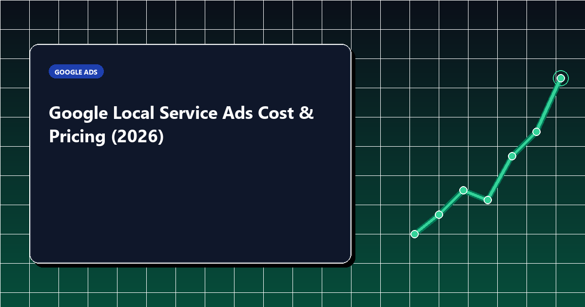 Google Local Service Ads Cost & Pricing (2026 Guide)